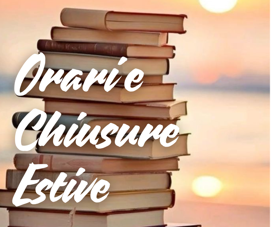 ORARI E CHIUSURE ESTIVI